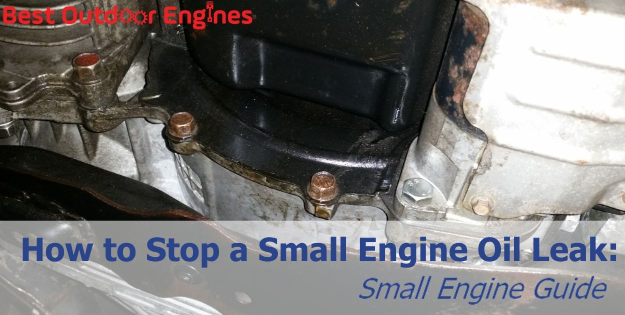 How to Stop a Small Engine Oil Leak: Small Engine Guide How to Stop a Small Engine Oil Leak: Small Engine Guide
